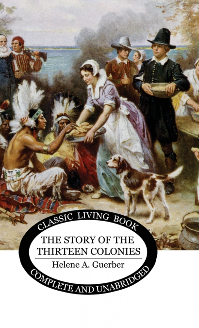 THE STORY OF THE THIRTEEN COLONIES