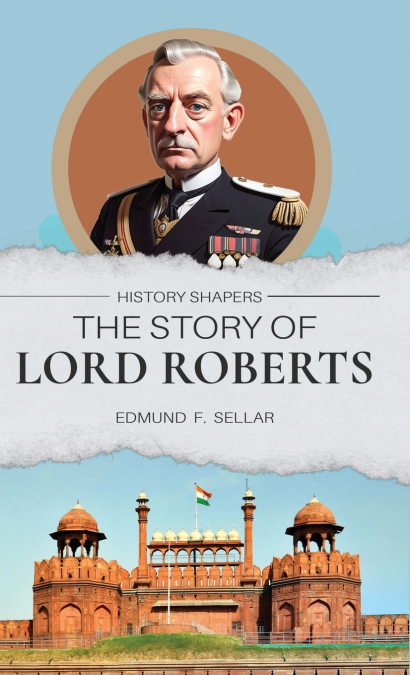 THE STORY OF LORD ROBERTS