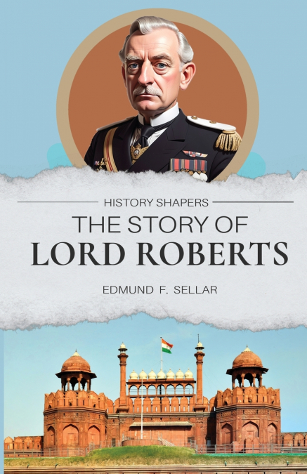 THE STORY OF LORD ROBERTS