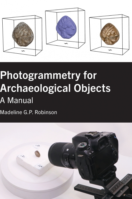 PHOTOGRAMMETRY FOR ARCHAEOLOGICAL OBJECTS