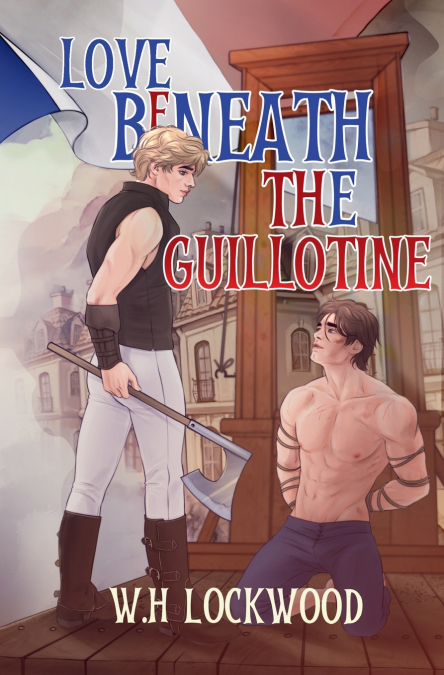 LOVE BENEATH THE GUILLOTINE