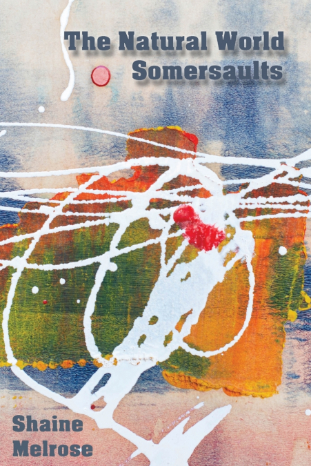 THE NATURAL WORLD SOMERSAULTS