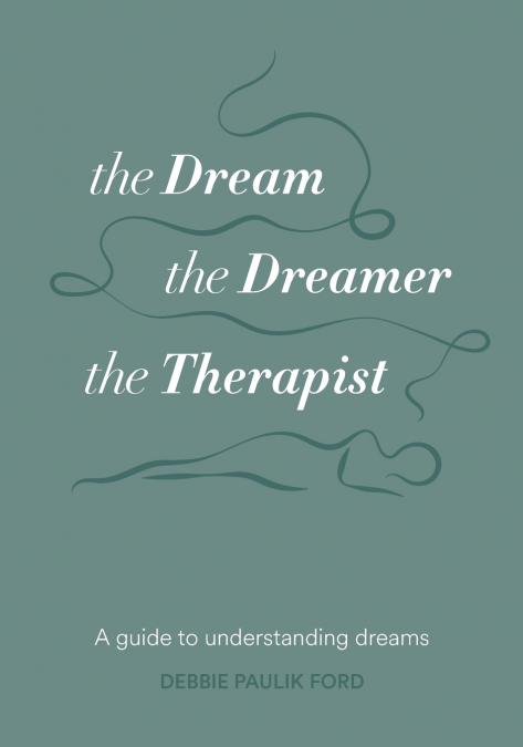 THE DREAM, THE DREAMER, THE THERAPIST