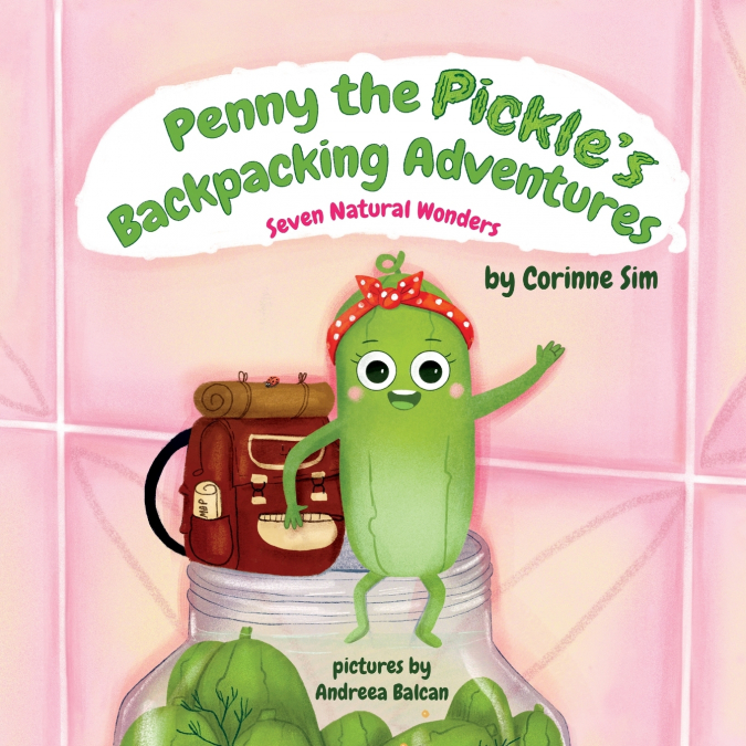 PENNY THE PICKLE?S BACKPACKING ADVENTURES - SEVEN NATURAL WO