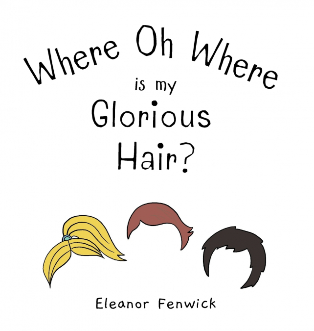 WHERE OH WHERE IS MY GLORIOUS HAIR?