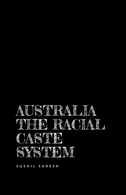 AUSTRALIA THE RACIAL CASTE SYSTEM