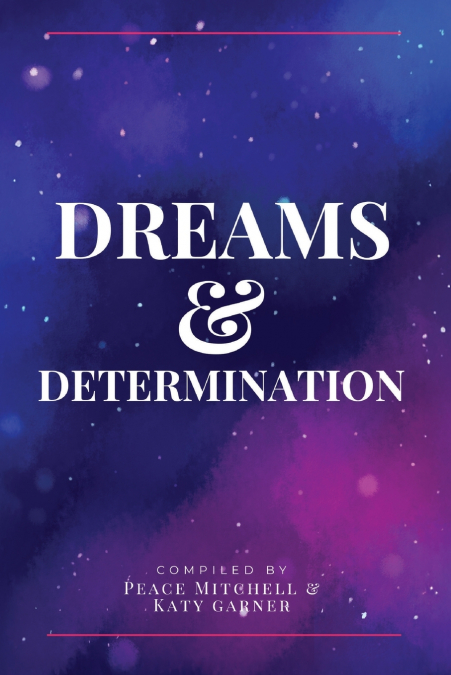 DREAMS AND DETERMINATION