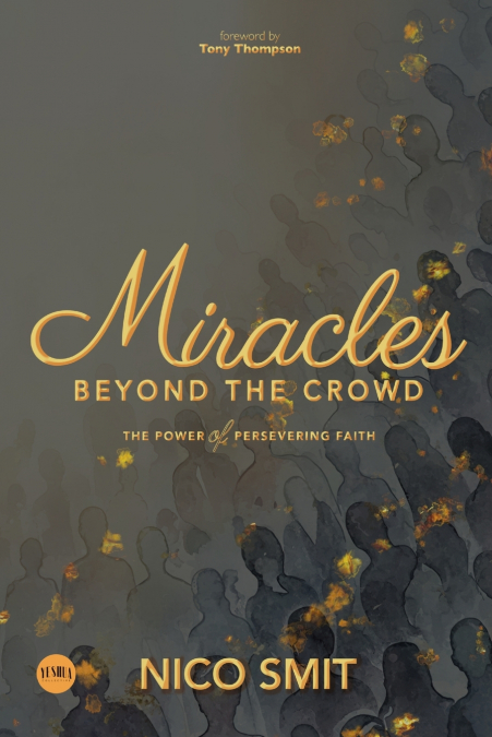 MIRACLES BEYOND THE CROWD