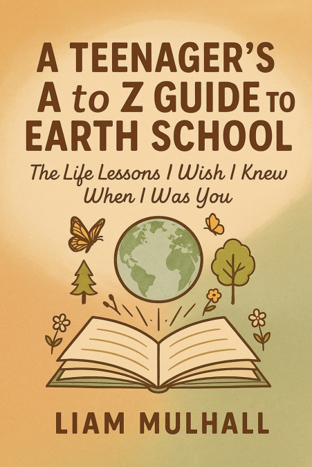 A TEENAGER?S A TO Z GUIDE TO EARTH SCHOOL