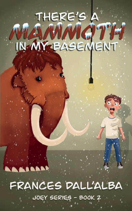 THERE?S A MAMMOTH IN MY BASEMENT
