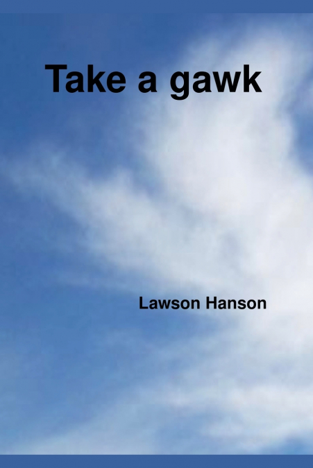 TAKE A GAWK