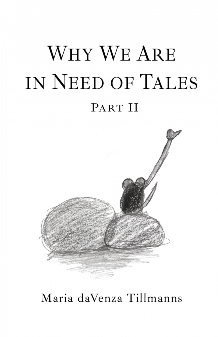 WHY WE ARE IN NEED OF TALES