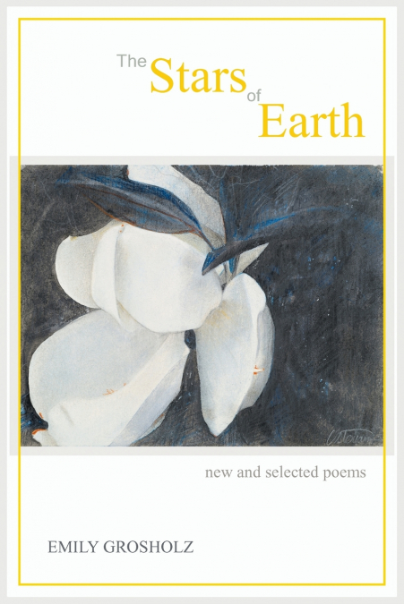 THE STARS OF EARTH - NEW AND SELECTED POEMS