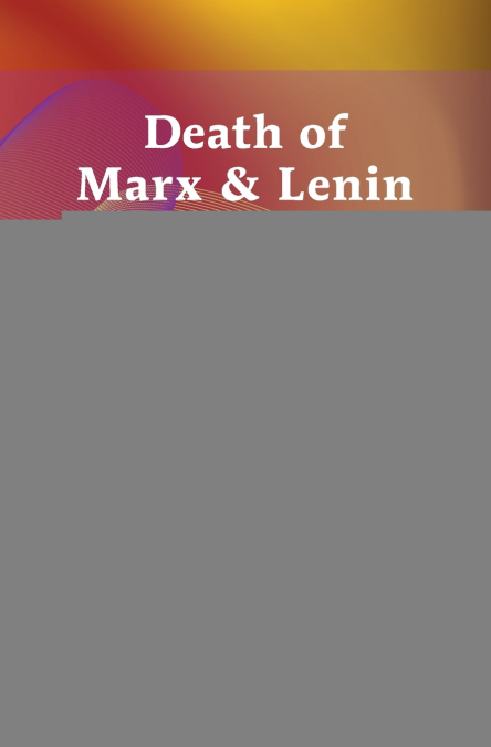 DEATH OF MARX & LENIN IDEOLOGY