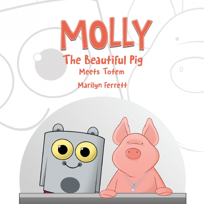 MOLLY THE BEAUTIFUL PIG MEETS TOTEM