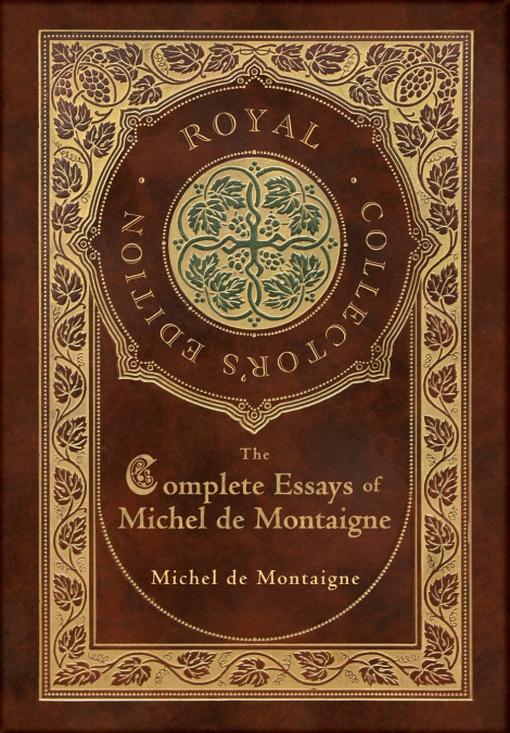 THE COMPLETE ESSAYS OF MICHEL DE MONTAIGNE (ROYAL COLLECTOR?
