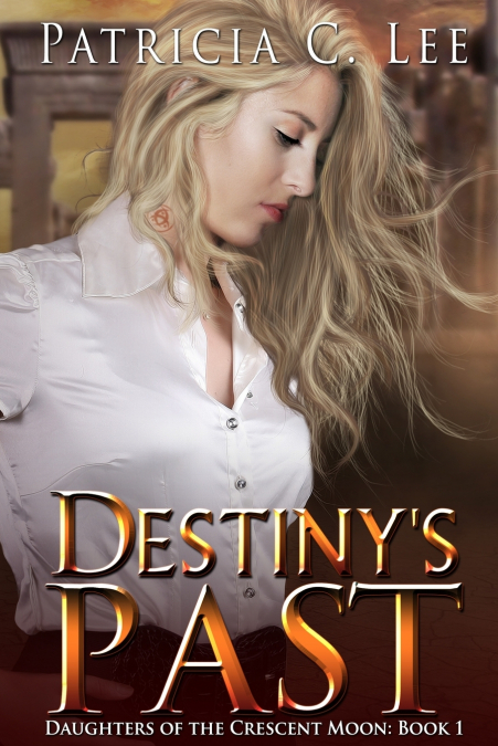DESTINY?S PAST (DAUGHTERS OF THE CRESCENT MOON BOOK 1)
