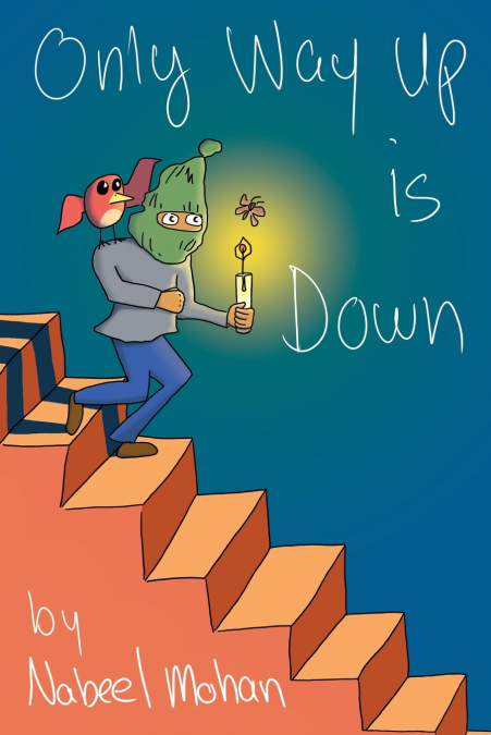 ONLY WAY UP IS DOWN