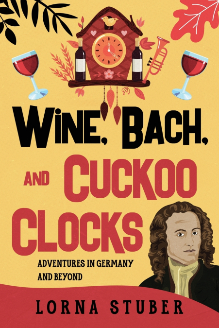 WINE, BACH, AND CUCKOO CLOCKS