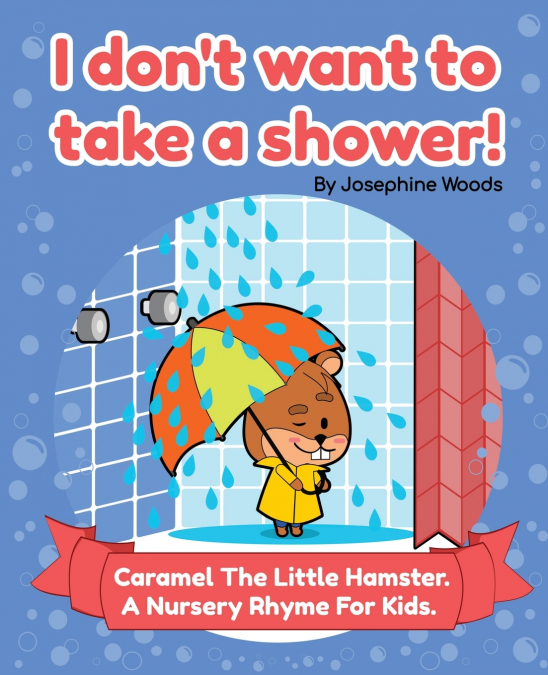 I DON?T WANT TO TAKE A SHOWER!