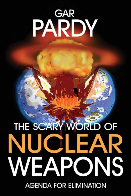 THE SCARY WORLD OF NUCLEAR WEAPONS