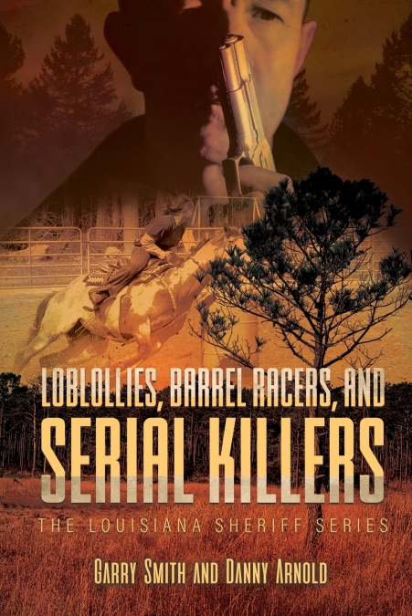 LOBLOLLIES, BARREL RACERS, AND SERIAL KILLERS