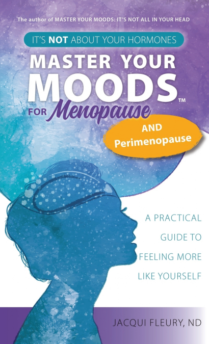 MASTER YOUR MOODS? FOR MENOPAUSE AND PERIMENOPAUSE