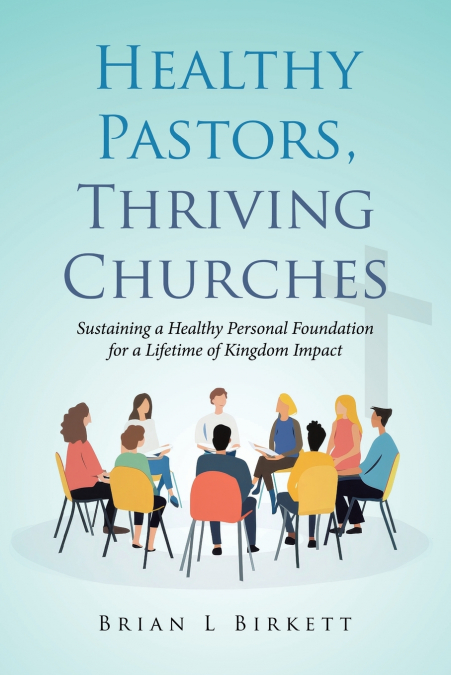 HEALTHY PASTORS, THRIVING CHURCHES
