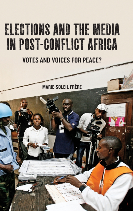 ELECTIONS AND THE MEDIA IN POST-CONFLICT AFRICA
