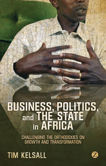 BUSINESS, POLITICS, AND THE STATE IN AFRICA