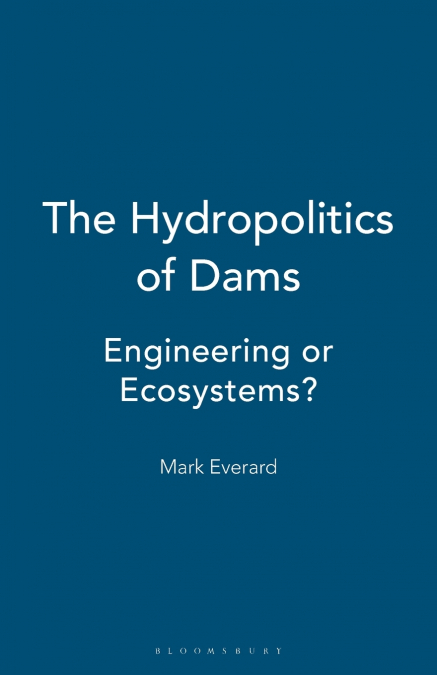 THE HYDROPOLITICS OF DAMS