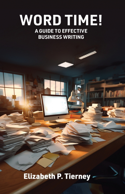 WORD TIME! A GUIDE TO EFFECTIVE BUSINESS WRITING