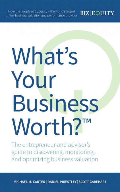 WHAT?S YOUR BUSINESS WORTH? THE ENTREPRENEUR AND ADVISOR?S G