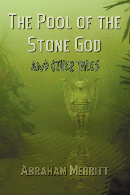 THE POOL OF THE STONE GOD AND OTHER TALES