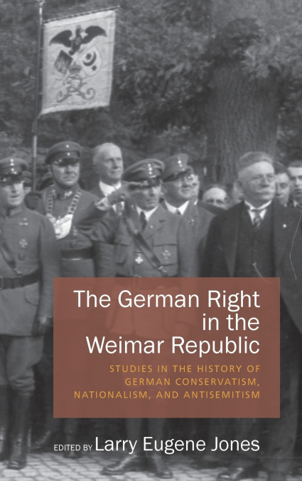 THE GERMAN RIGHT IN THE WEIMAR REPUBLIC