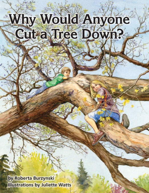 WHY WOULD ANYONE WANT TO CUT A TREE DOWN?