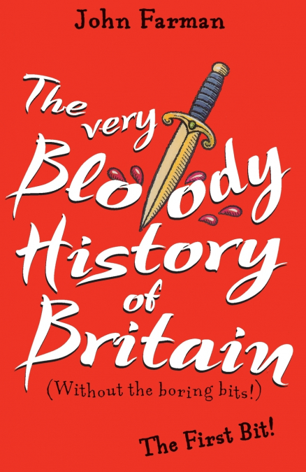 THE VERY BLOODY HISTORY OF BRITAIN