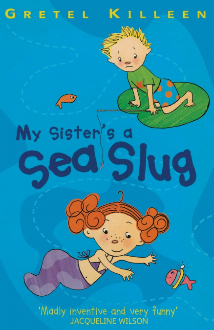 MY SISTERS A SEA SLUG