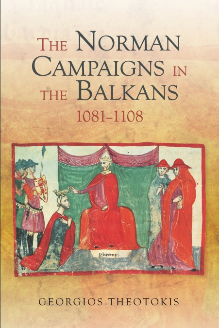 NORMAN CAMPAIGNS IN THE BALKANS, 1081-1108
