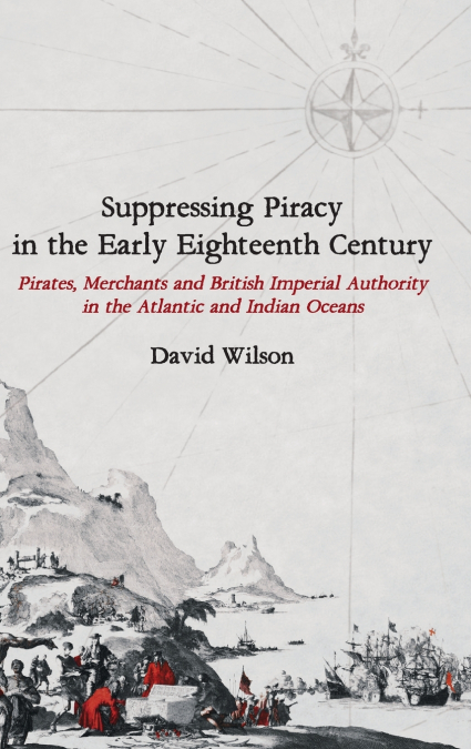 SUPPRESSING PIRACY IN THE EARLY EIGHTEENTH CENTURY