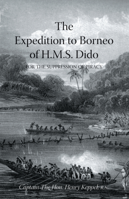 EXPEDITION TO BORNEO OF H.M.S. DIDO FOR THE SUPPRESSION OF P