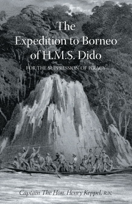 EXPEDITION TO BORNEO OF H.M.S. DIDO FOR THE SUPPRESSION OF P