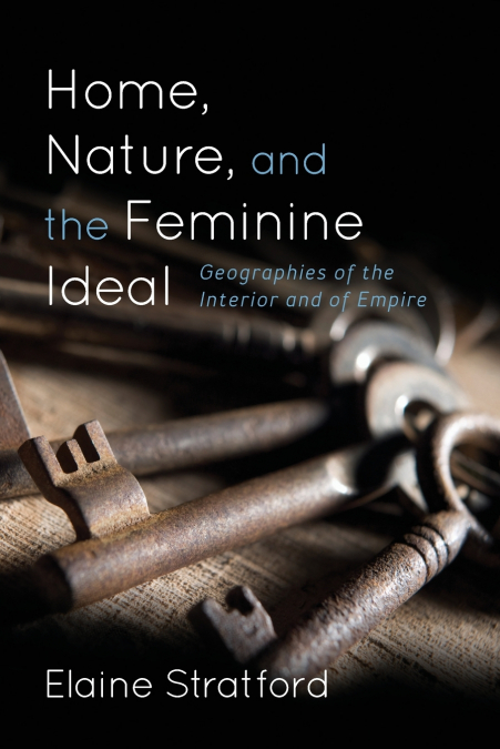 HOME, NATURE, AND THE FEMININE IDEAL