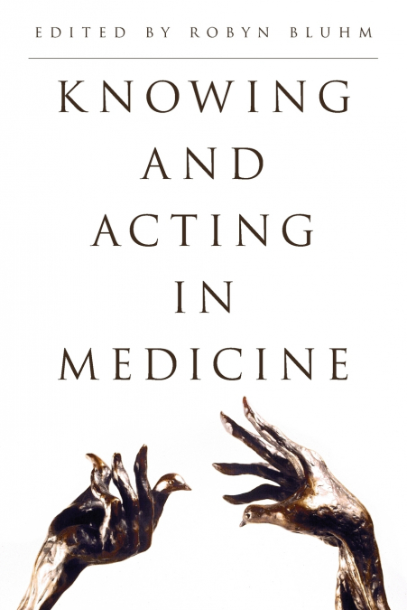 KNOWING AND ACTING IN MEDICINE