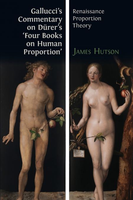 GALLUCCI?S COMMENTARY ON DURER?S ?FOUR BOOKS ON HUMAN PROPOR