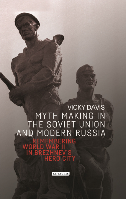 MYTH MAKING IN THE SOVIET UNION AND MODERN RUSSIA