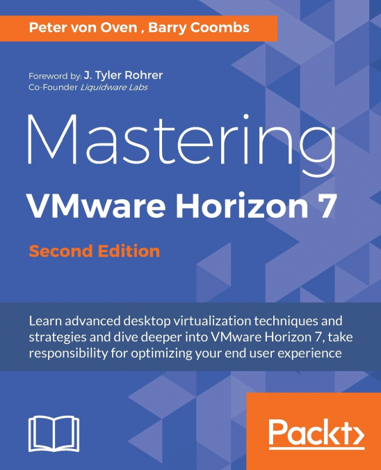 MASTERING VMWARE HORIZON 7.8 - THIRD EDITION