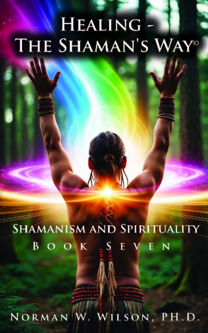 HEALING-THE SHAMAN?S WAY BOOK 7