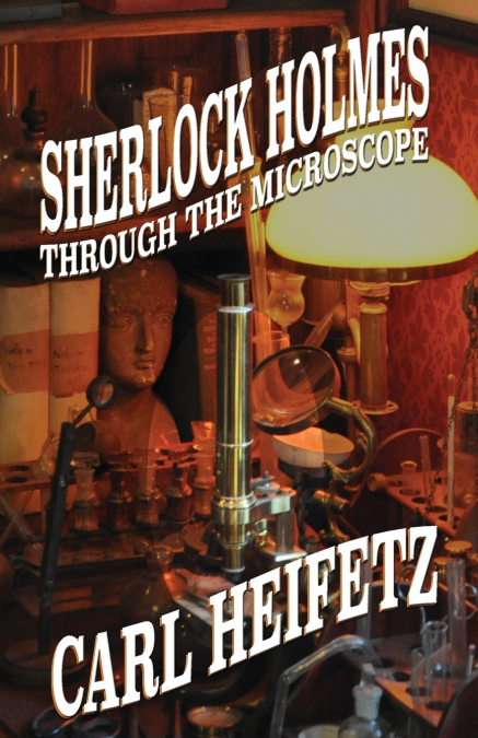 SHERLOCK HOLMES THROUGH THE MICROSCOPE