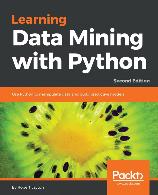 LEARNING DATA MINING WITH PYTHON - SECOND EDITION